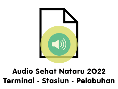 Audio ILM Sehat Nataru 2022 untuk Terminal, Stasiun, Pelabuhan