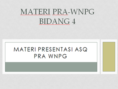 Materi : Presentasi ASQ Pra WNPG