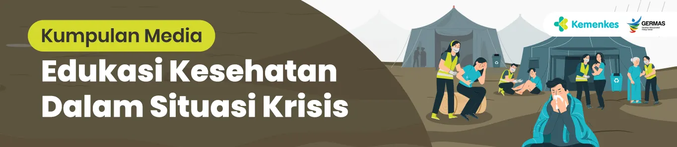 Kumpulan Media Edukasi Kesehatan dalam Situasi Krisis