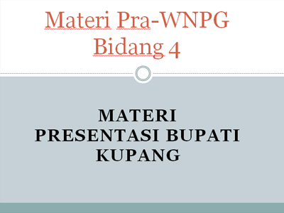 Materi : Presentasi Bupati Kupang