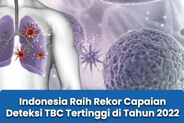Indonesia Raih Rekor Capaian Deteksi TBC Tertinggi di Tahun 2022