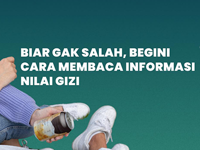 Materi Medsos: Biar gak Salah, Begini Cara Membaca Informasi Nilai Gizi