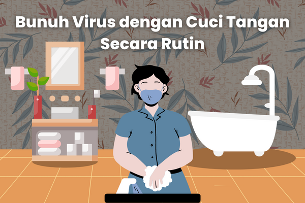 Bunuh Virus dengan Cuci Tangan Rutin