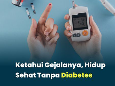 Materi Medsos: Ketahui Gejalanya, Hidup Sehat Tanpa Diabetes