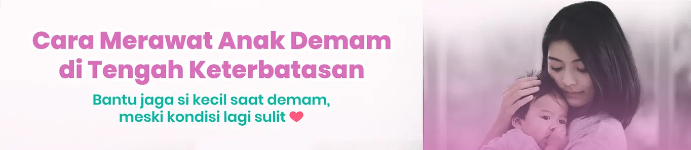 Cara Merawat Anak Demam di Tengah Keterbatasan