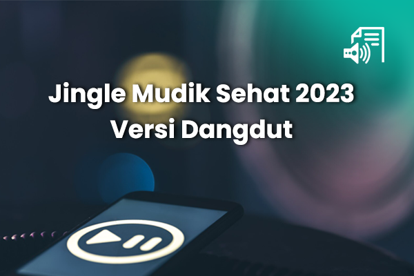 Materi - Jingle Mudik Sehat Versi Dangdut