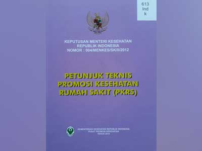 Kepmenkes Nomor 004/MENKES/SK/II/2012 Tentang Petunjuk Teknis Promosi Kesehatan Rumah Sakit (PKRS)