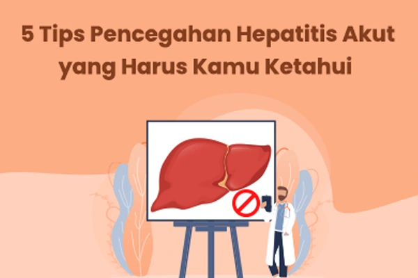  5 Tips Pencegahan Hepatitis Akut yang Harus Kamu Ketahui