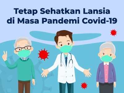 Tetap Sehatkan Lansia di Masa Pandemi Covid-19