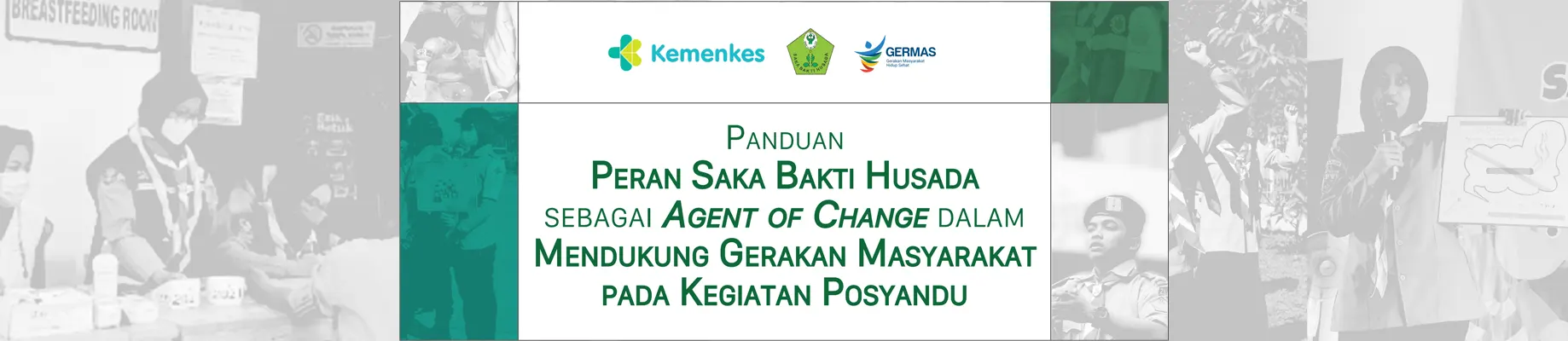 Buku Panduan Peran Saka Bakti Husada Sebagai Agent of Change Dalam Mendukung Gerakan Masyarakat Pada Kegiatan Posyandu