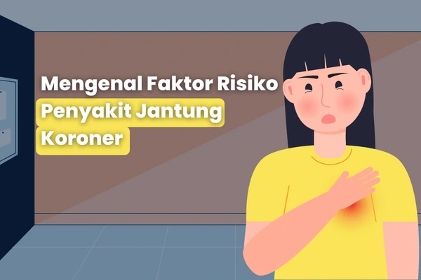 Mengenal Faktor Risiko Penyakit Jantung Koroner